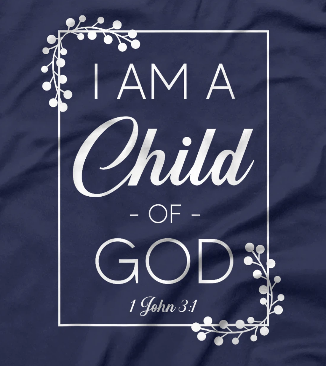 Christian Bible Verse I Am A Child Of God 1 John 3:1 T-Shirt