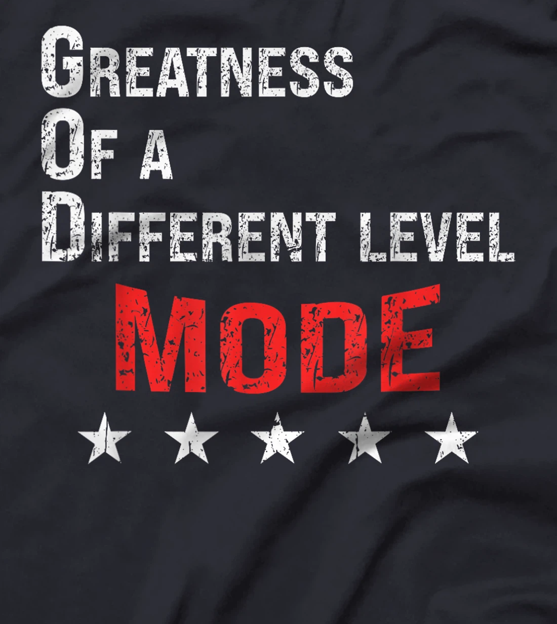 God Mode Greatness at a different level T-Shirt