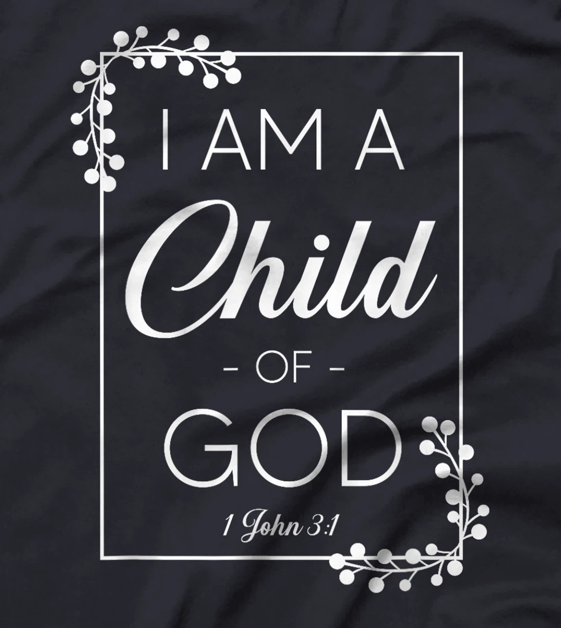 Christian Bible Verse I Am A Child Of God 1 John 3:1 T-Shirt