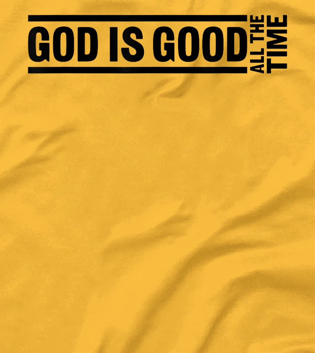 God Is Good All The Time Christian Quote Worship Bible Verse T-Shirt