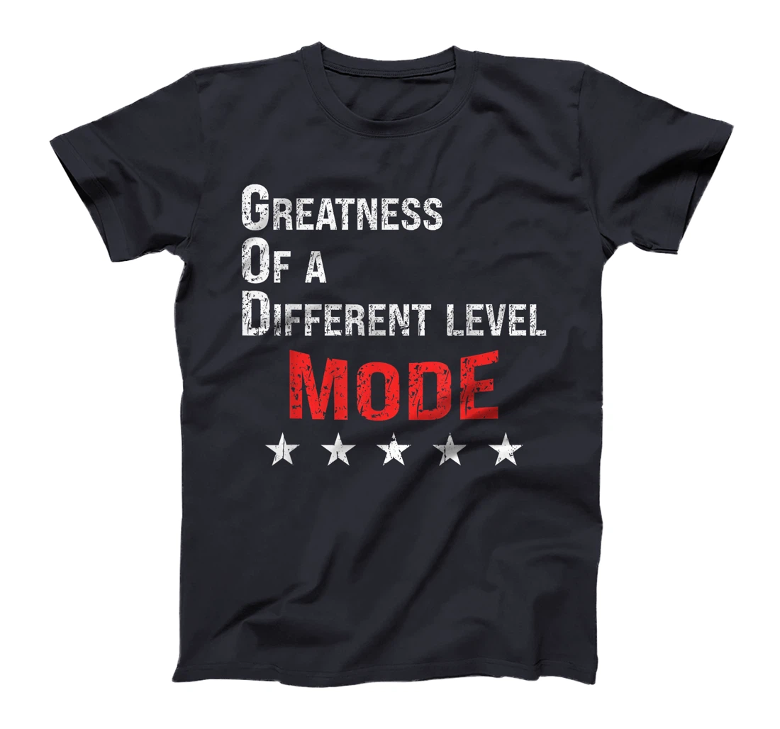 God Mode Greatness at a different level T-Shirt