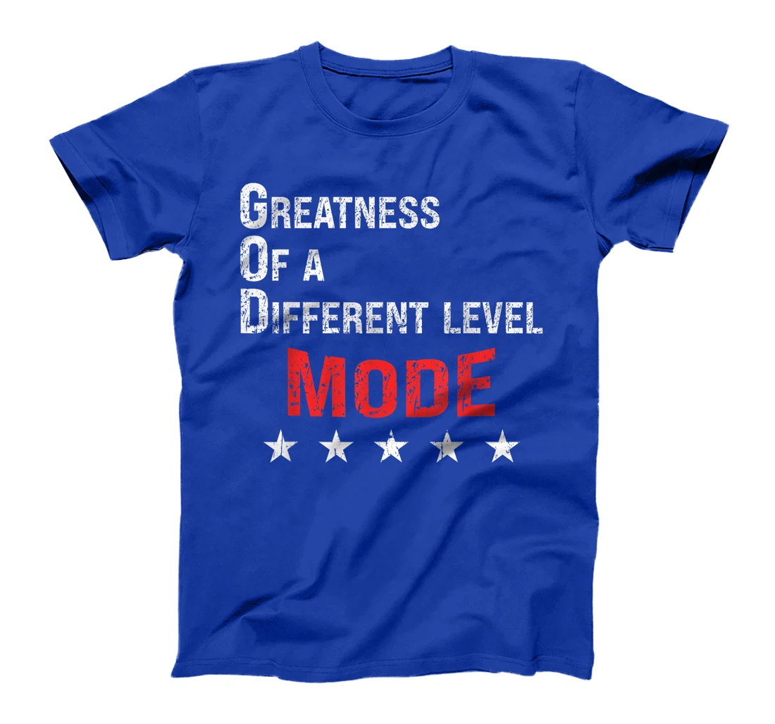 God Mode Greatness at a different level T-Shirt