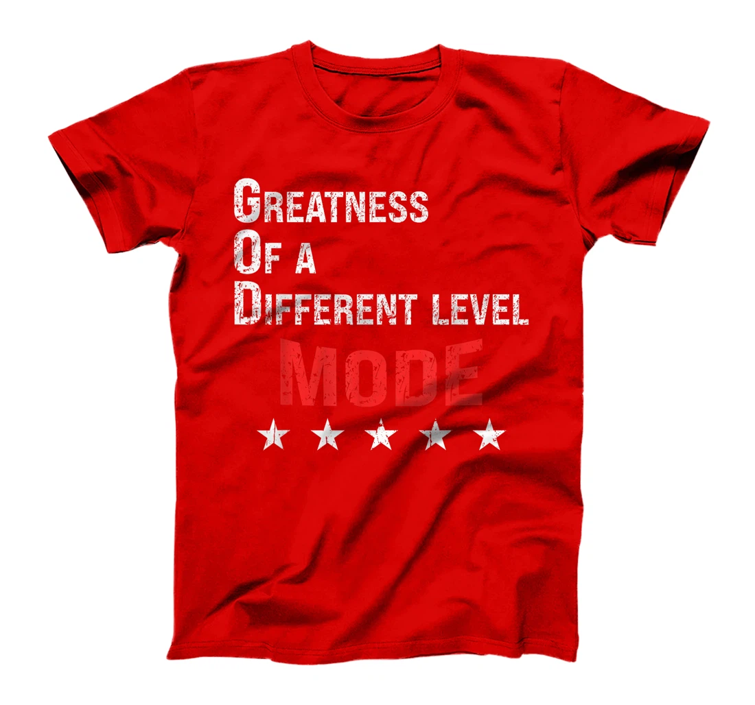 God Mode Greatness at a different level T-Shirt