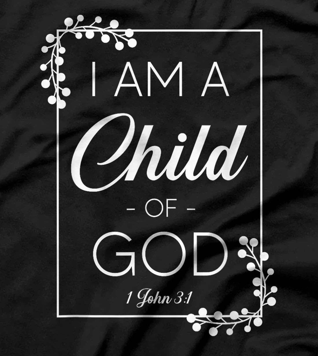 Christian Bible Verse I Am A Child Of God 1 John 3:1 T-Shirt