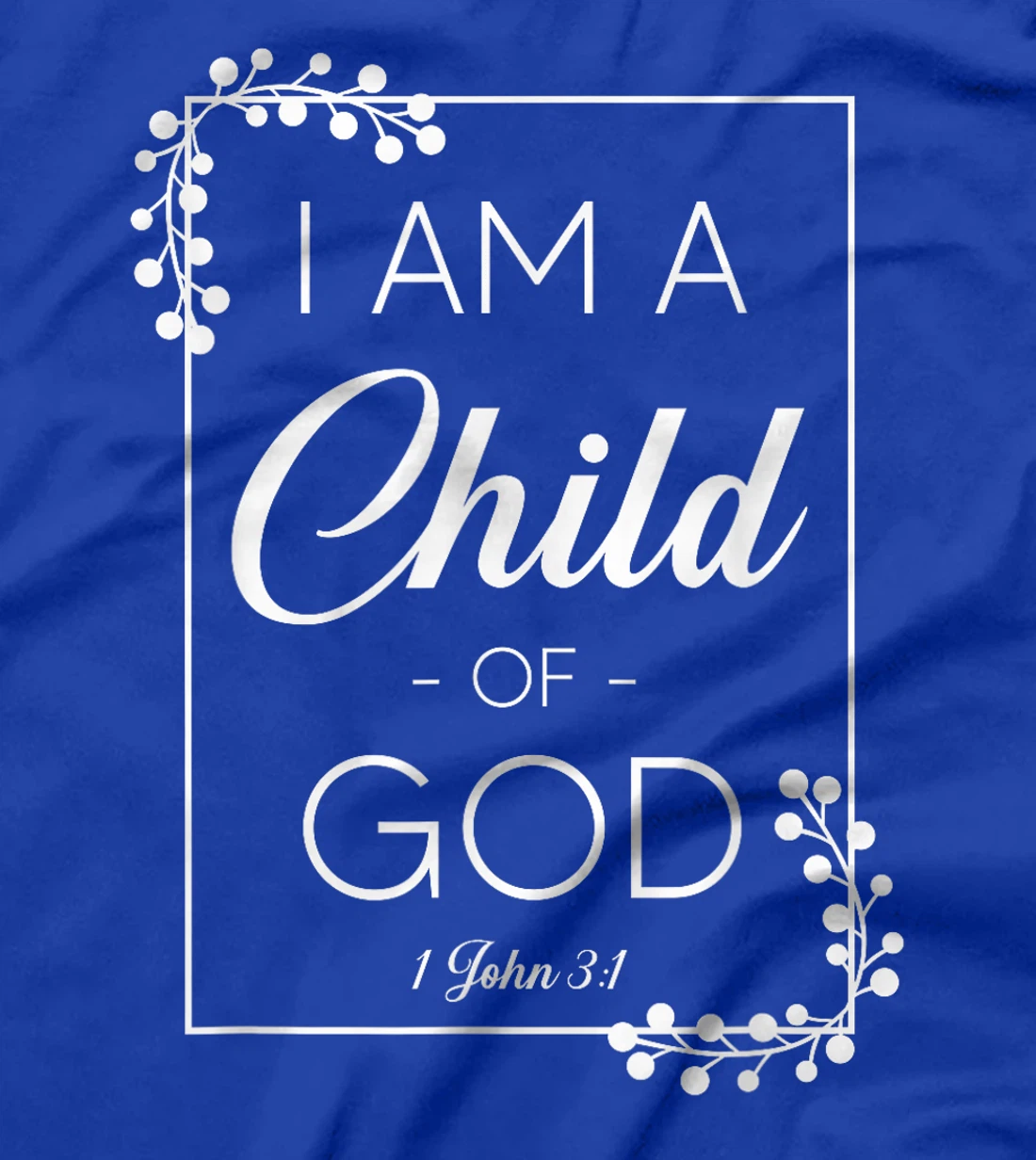 Christian Bible Verse I Am A Child Of God 1 John 3:1 T-Shirt