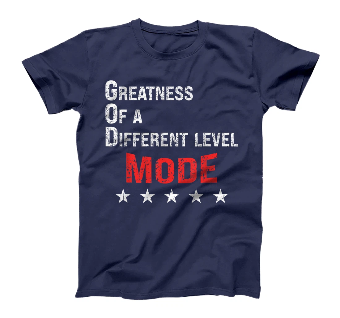 God Mode Greatness at a different level T-Shirt
