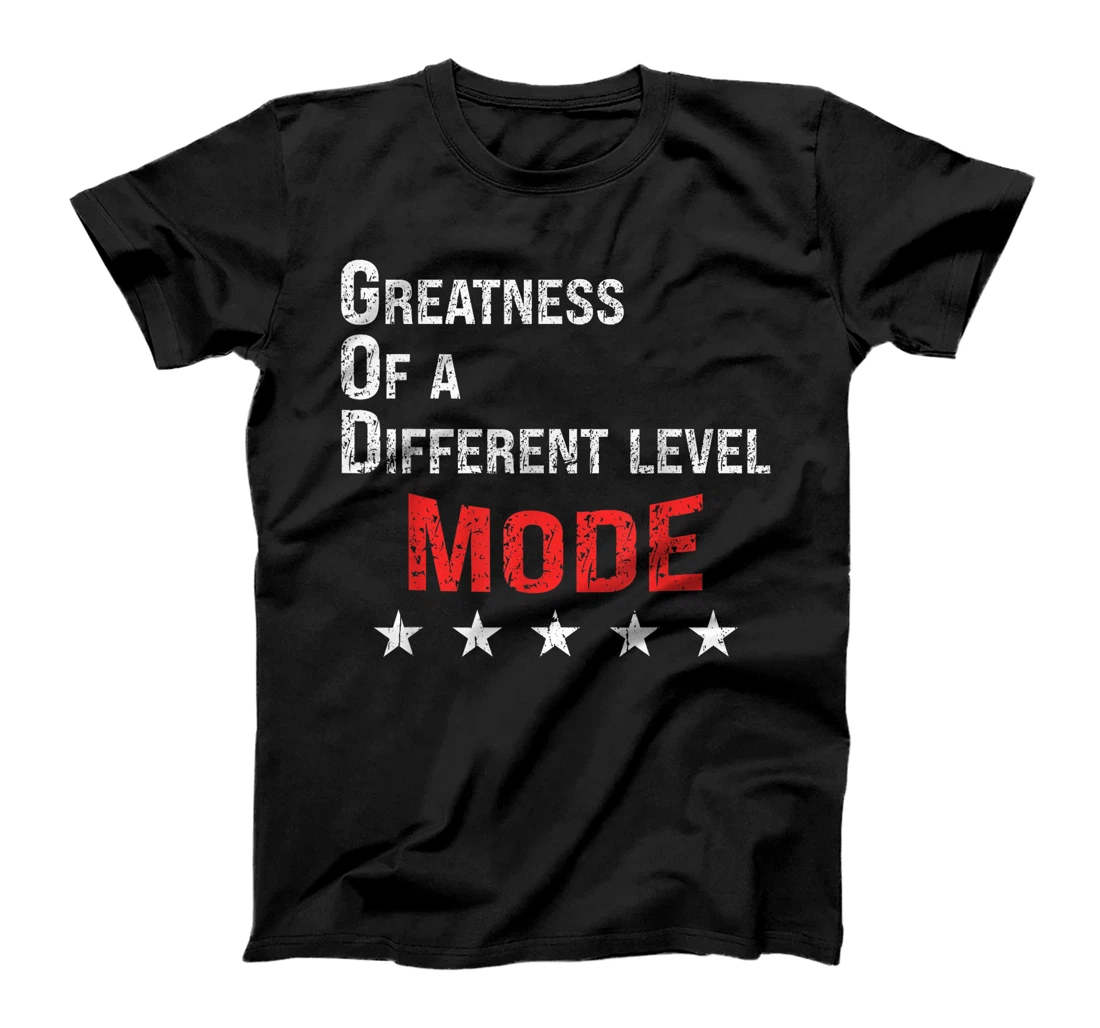 God Mode Greatness at a different level T-Shirt