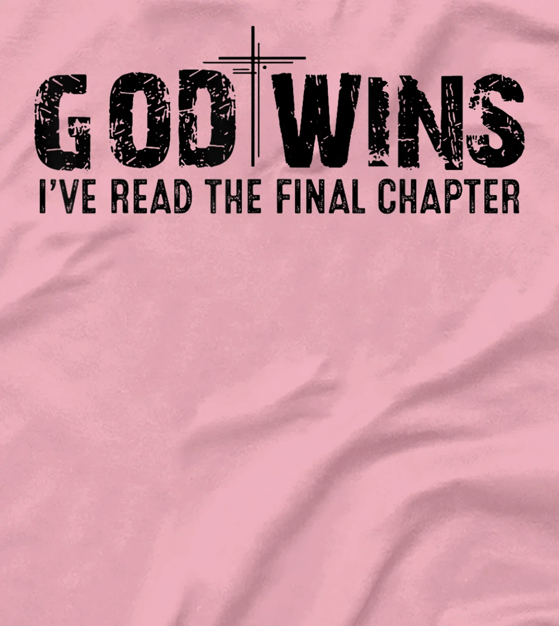 God Wins I've Read the Final Chapter T-Shirt