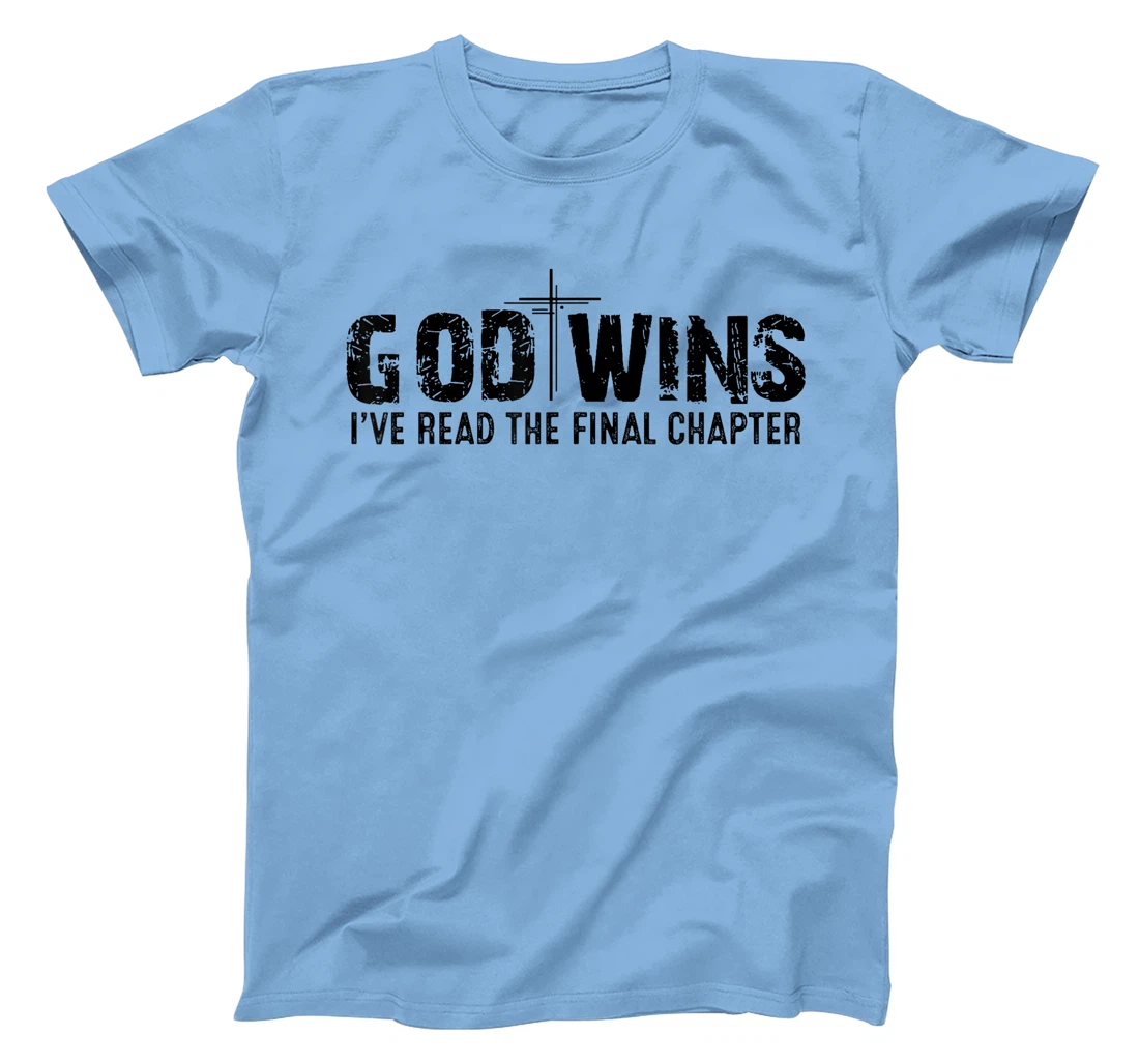 God Wins I've Read the Final Chapter T-Shirt
