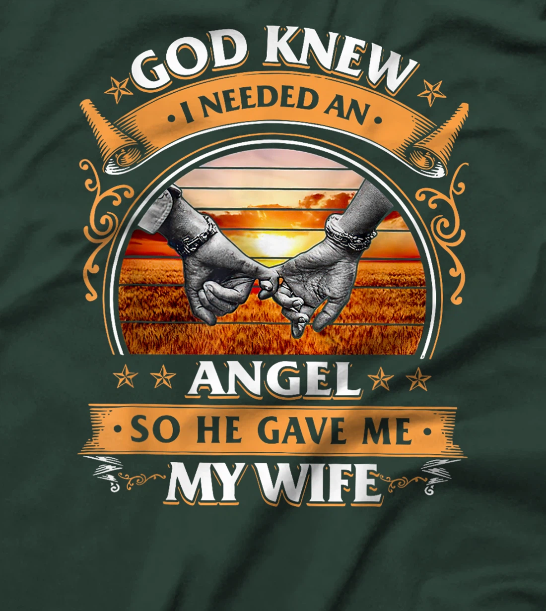 God Knew I Needed An Angel So He Gave Me My Wife T-Shirt