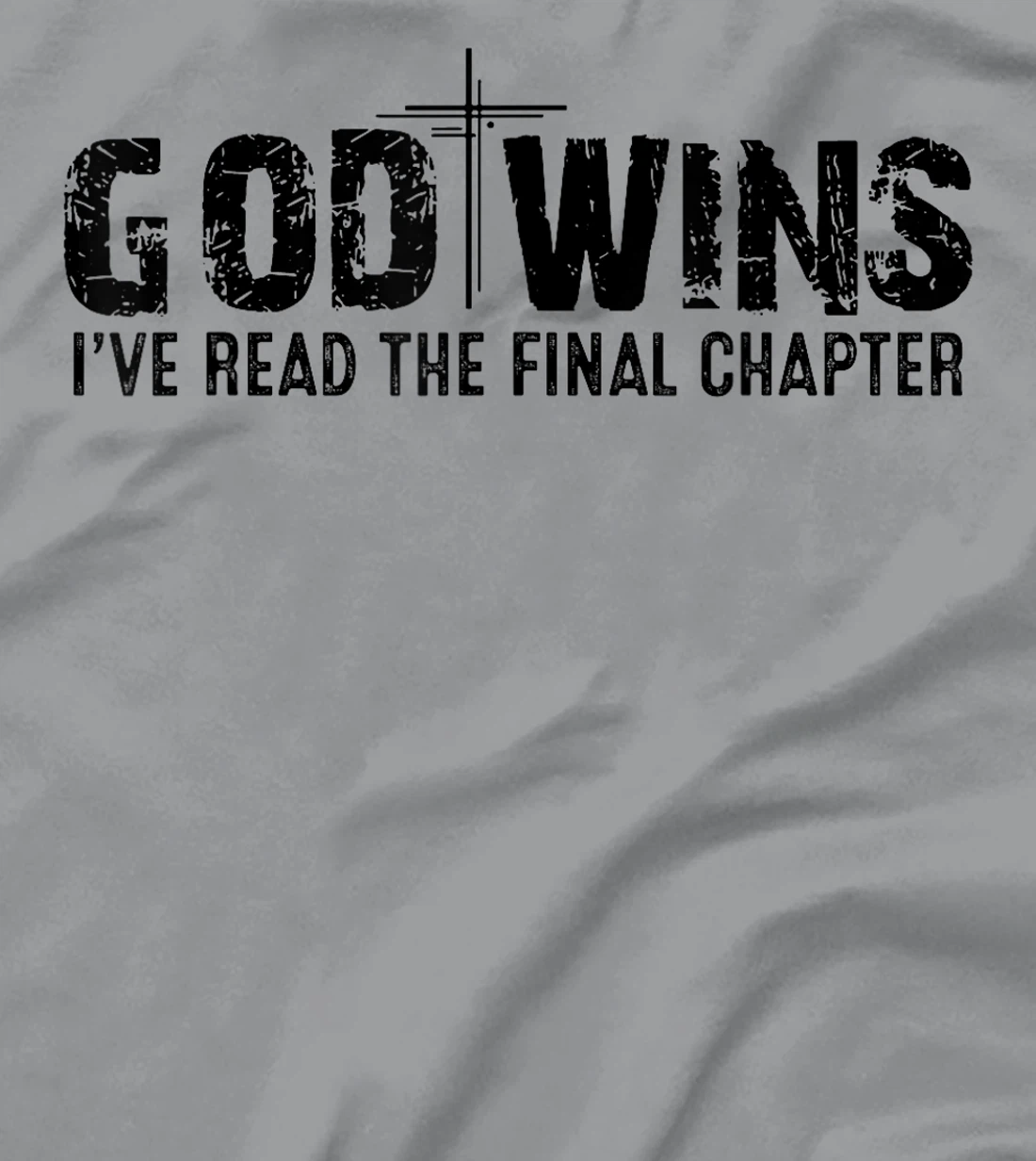 God Wins I've Read the Final Chapter T-Shirt