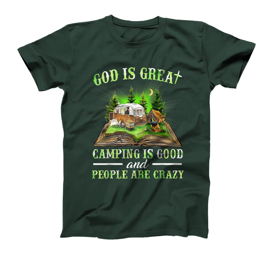 God Is Great Camping Is Good And People Are Crazy T-Shirt