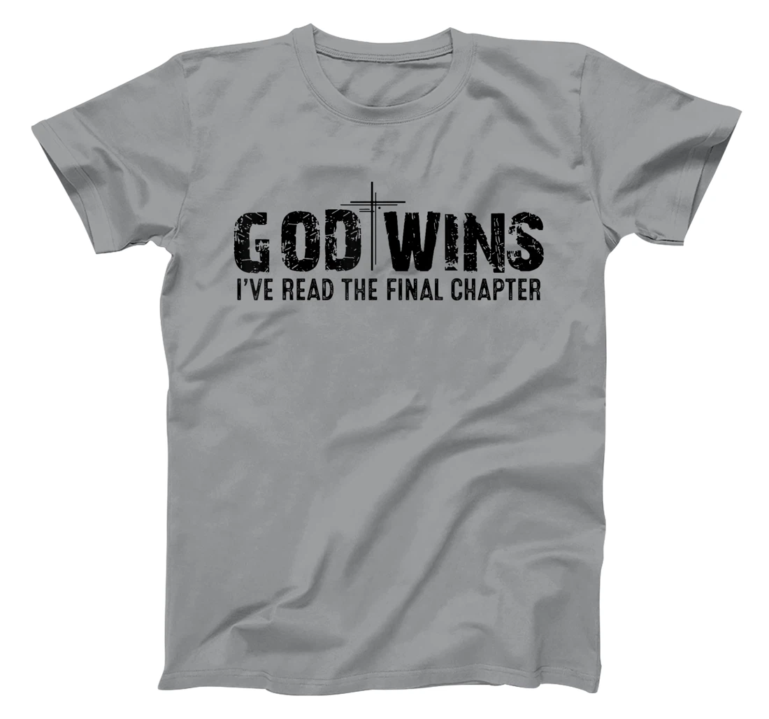God Wins I've Read the Final Chapter T-Shirt
