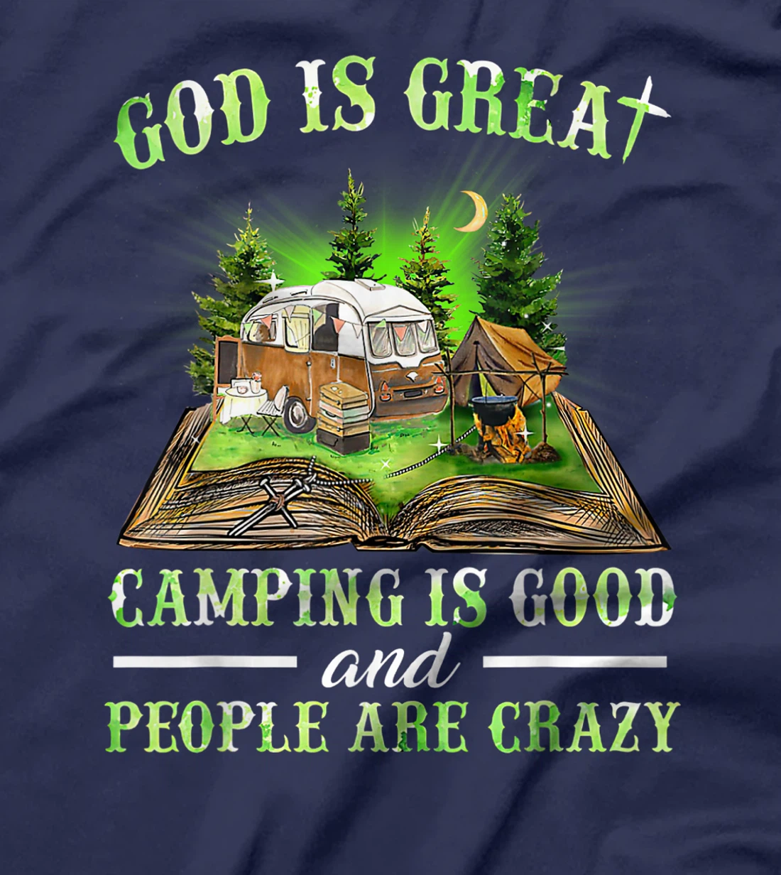 God Is Great Camping Is Good And People Are Crazy T-Shirt