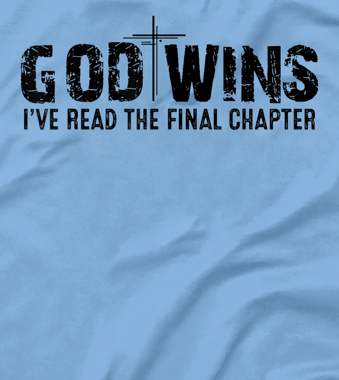 God Wins I've Read the Final Chapter T-Shirt