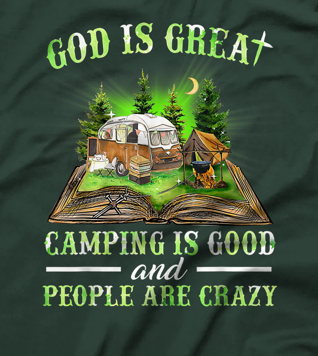 God Is Great Camping Is Good And People Are Crazy T-Shirt