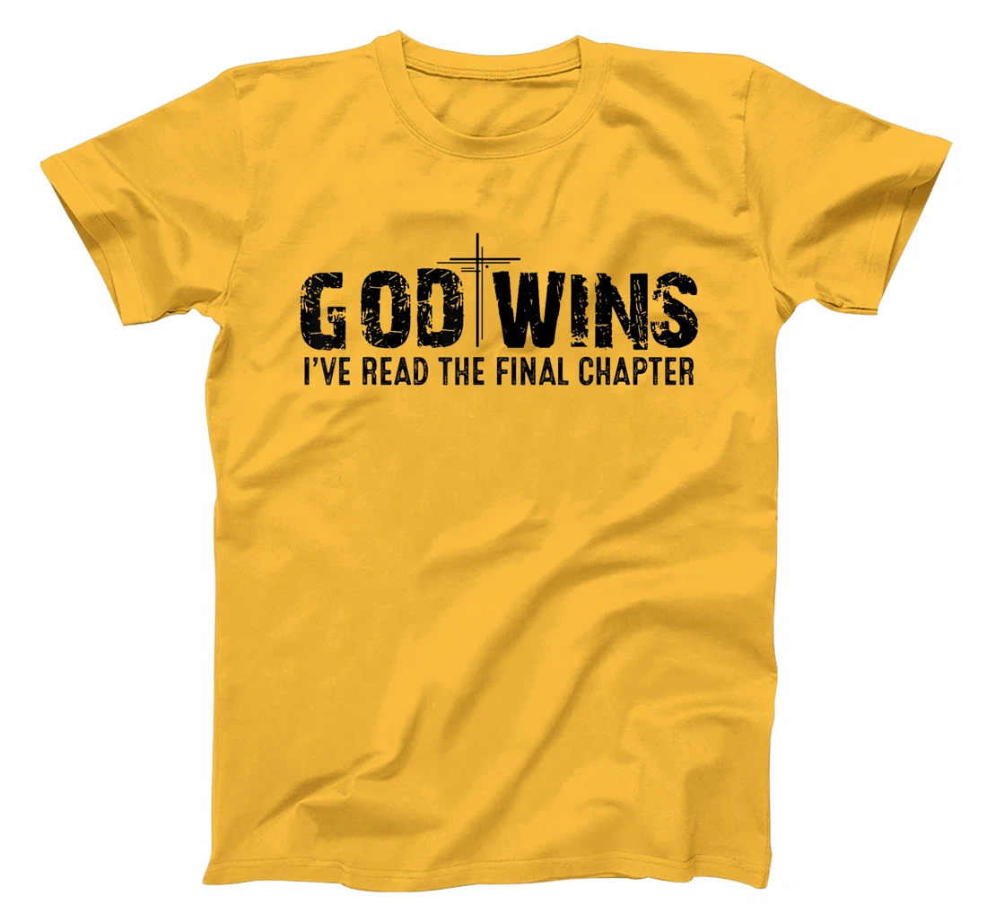God Wins I've Read the Final Chapter T-Shirt
