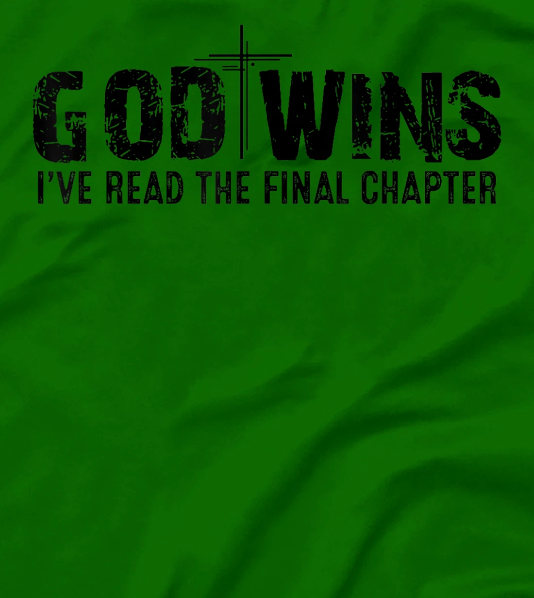 God Wins I've Read the Final Chapter T-Shirt