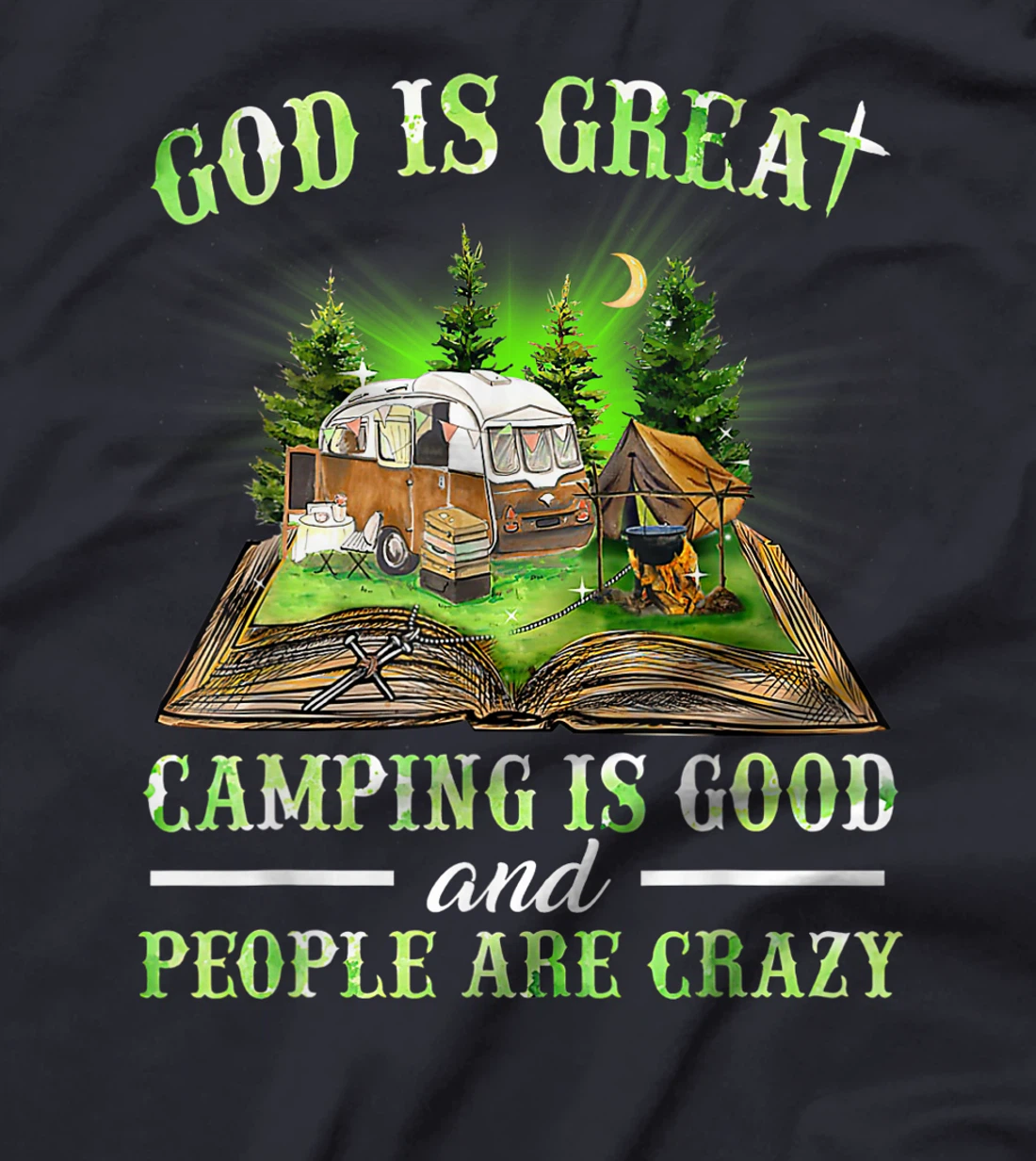 God Is Great Camping Is Good And People Are Crazy T-Shirt