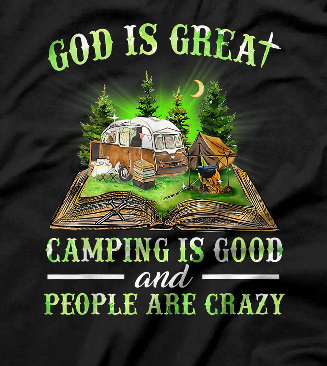 God Is Great Camping Is Good And People Are Crazy T-Shirt