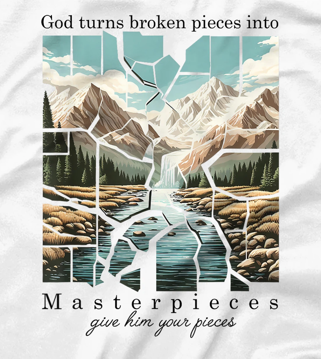 Christian Bible God Turn Broken Pieces Into Masterpieces T-Shirt
