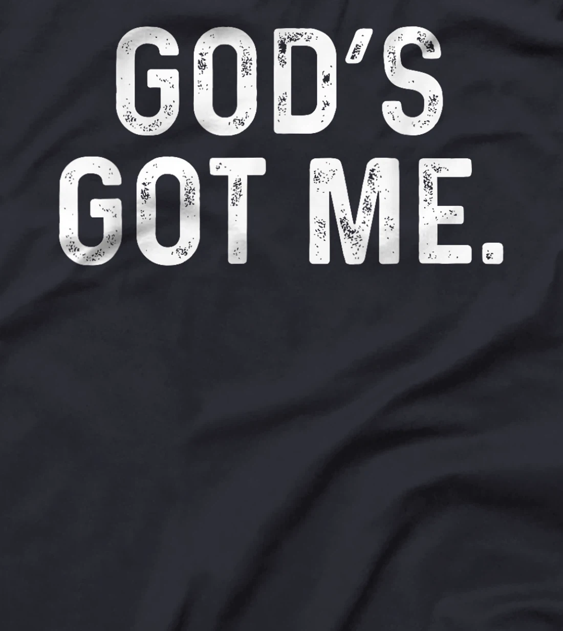 God's Got Me Deluxe Christian Simple T-Shirt
