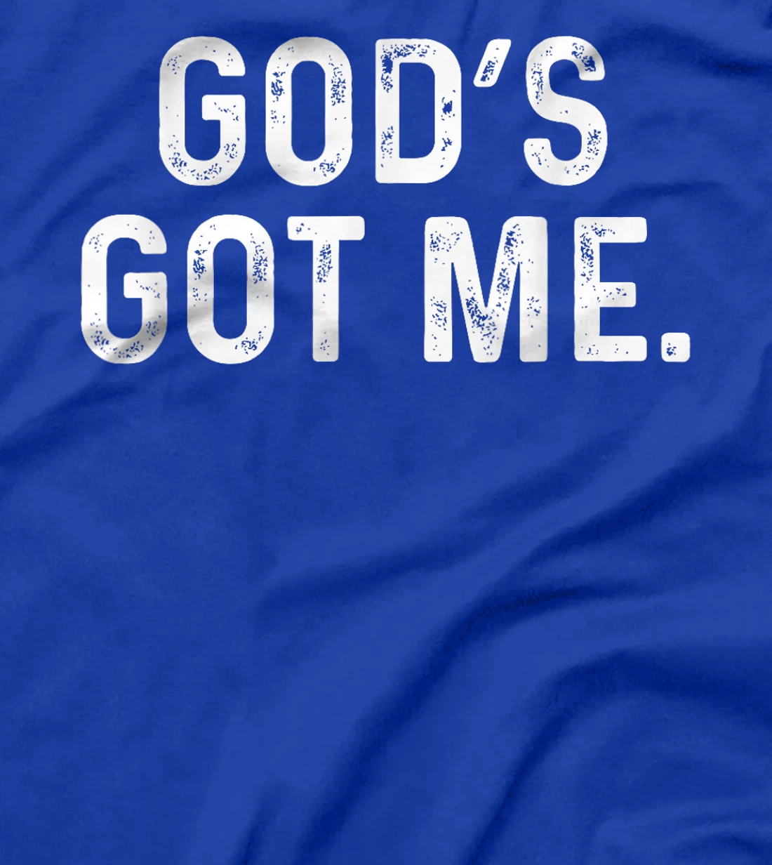 God's Got Me Deluxe Christian Simple T-Shirt