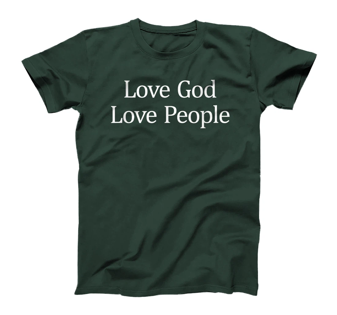 Love God - Love People - T-Shirt