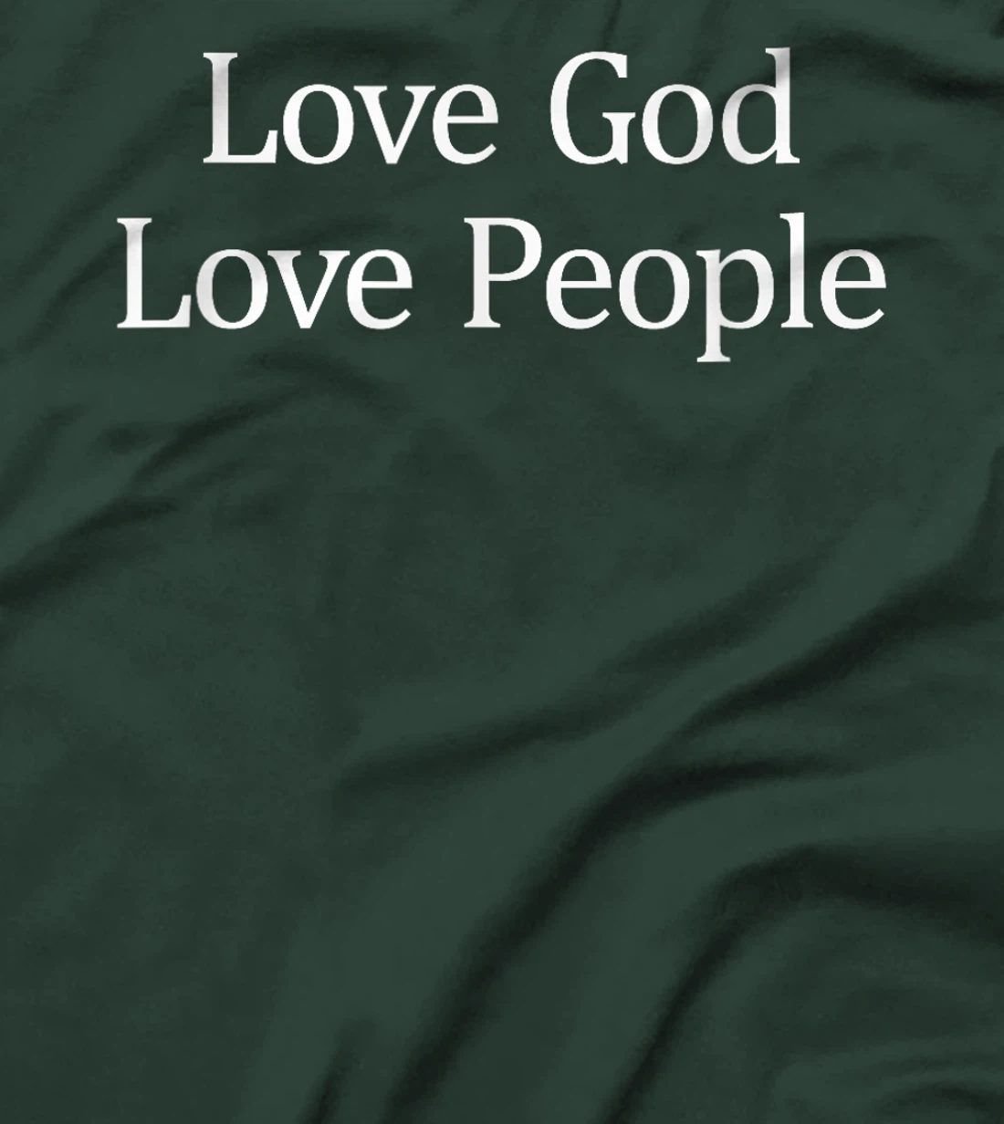 Love God - Love People - T-Shirt