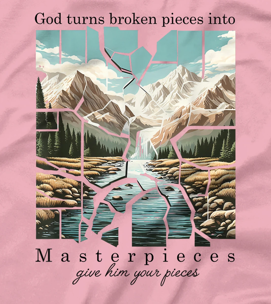 Christian Bible God Turn Broken Pieces Into Masterpieces T-Shirt
