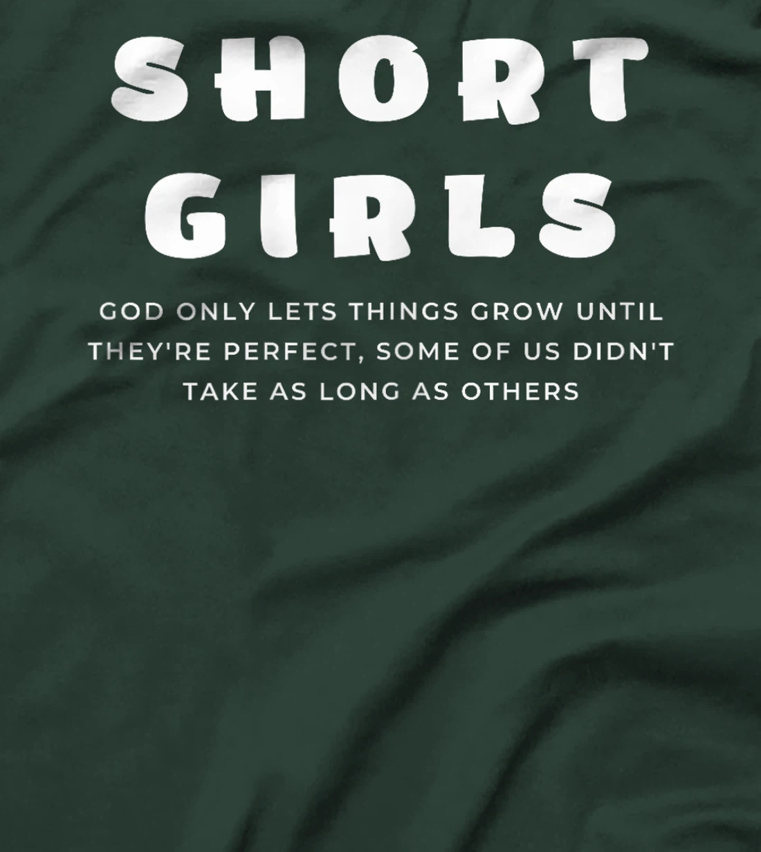 Short Girls God only lets things grow until they're perfect T-Shirt