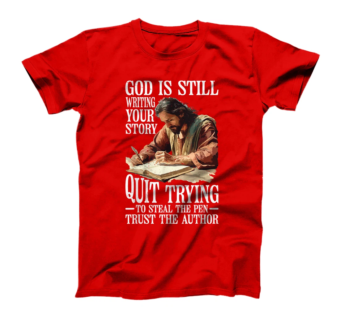 God Is Still Writing Your Story ||||-- T-Shirt