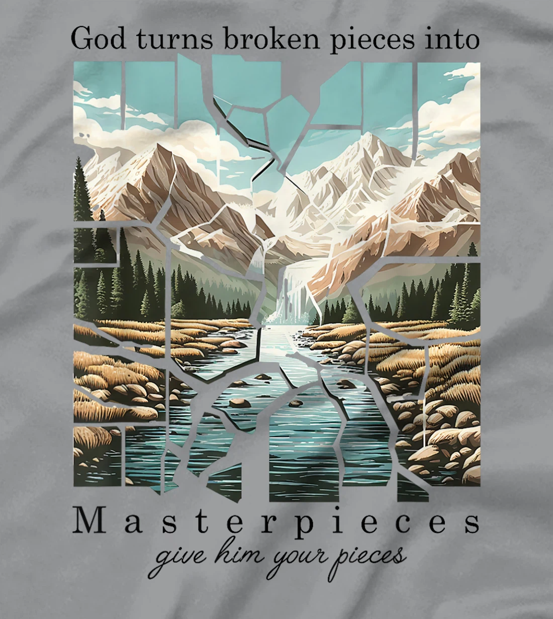 Christian Bible God Turn Broken Pieces Into Masterpieces T-Shirt