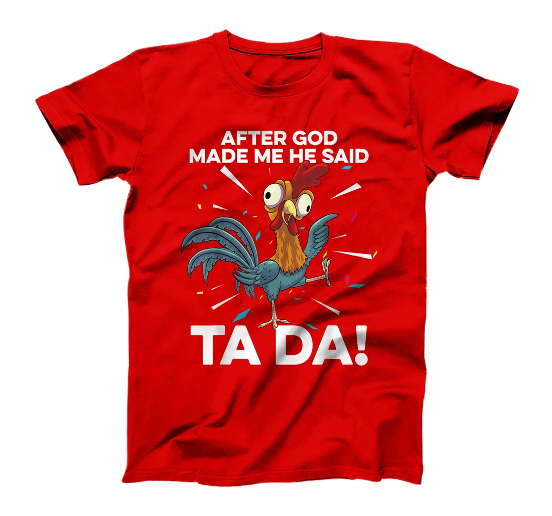After God Made Me He Said Ta Da Funny Christian Chicken T-Shirt