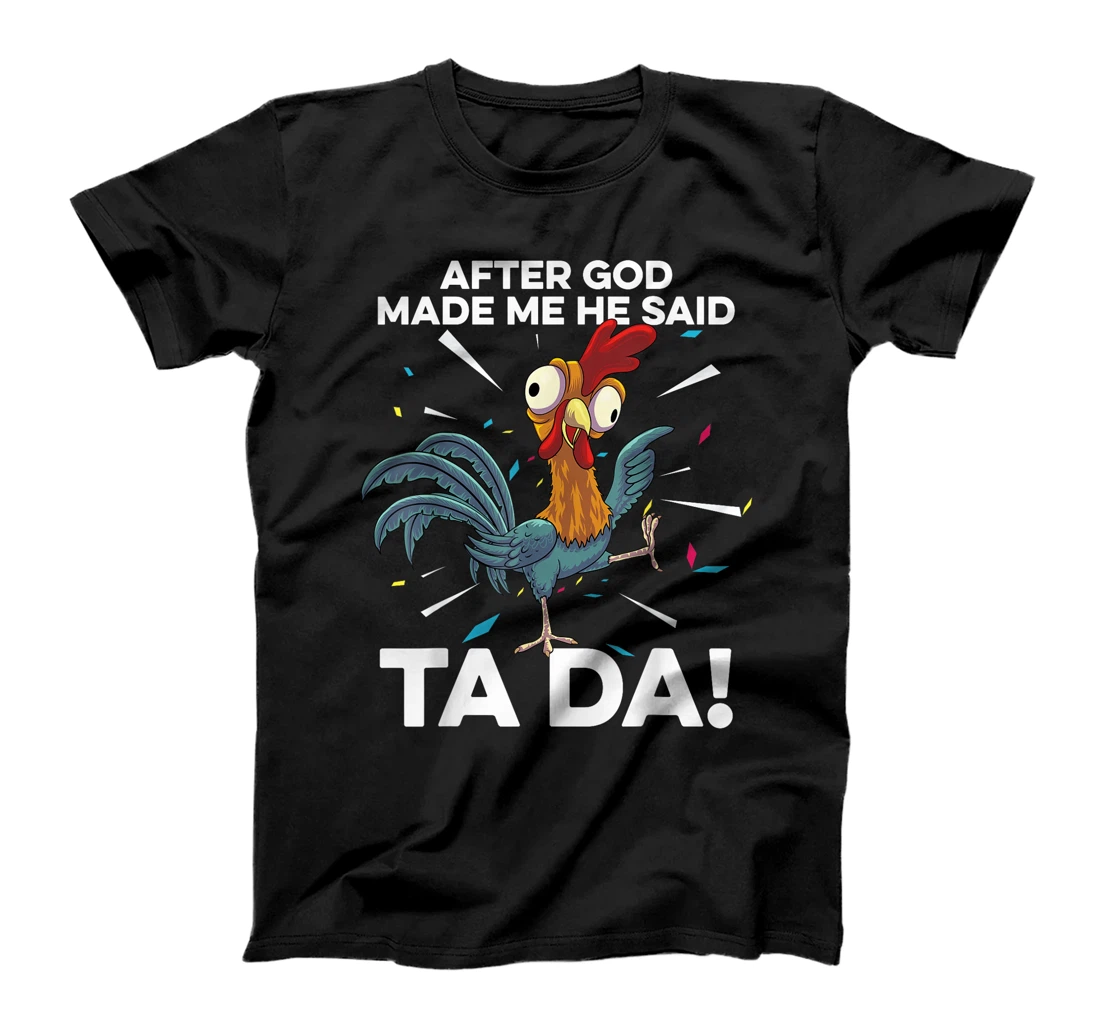 After God Made Me He Said Ta Da Funny Christian Chicken T-Shirt