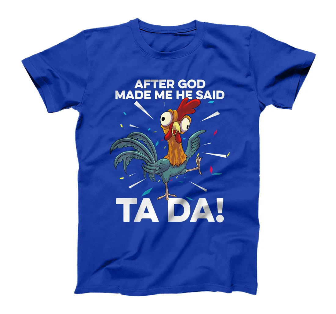 After God Made Me He Said Ta Da Funny Christian Chicken T-Shirt