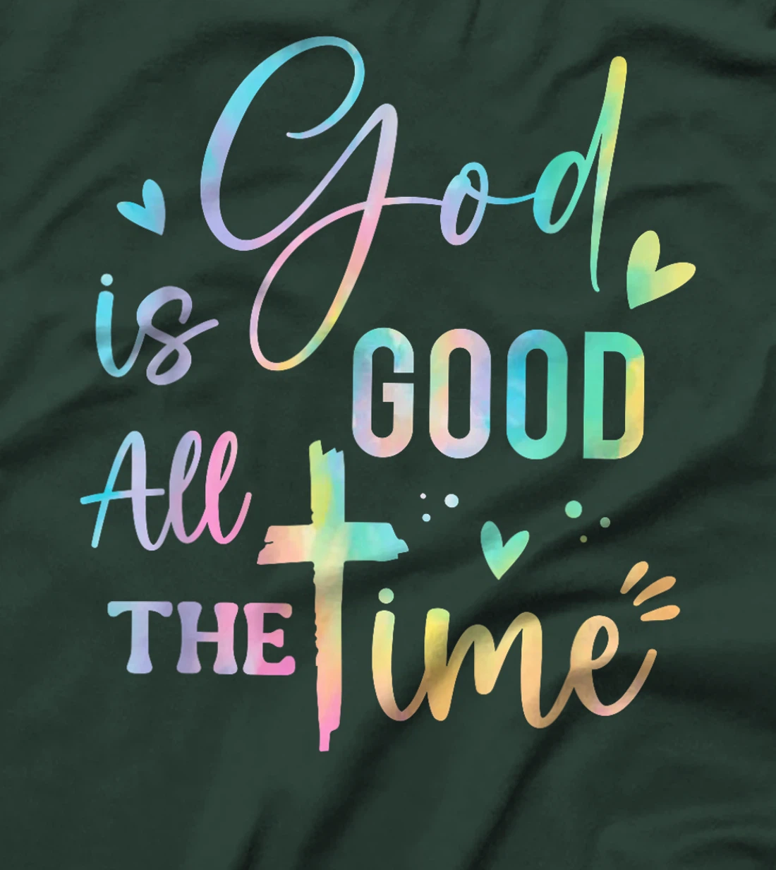 God Is Good All The Time Christian Faith Worship Men Women T-Shirt