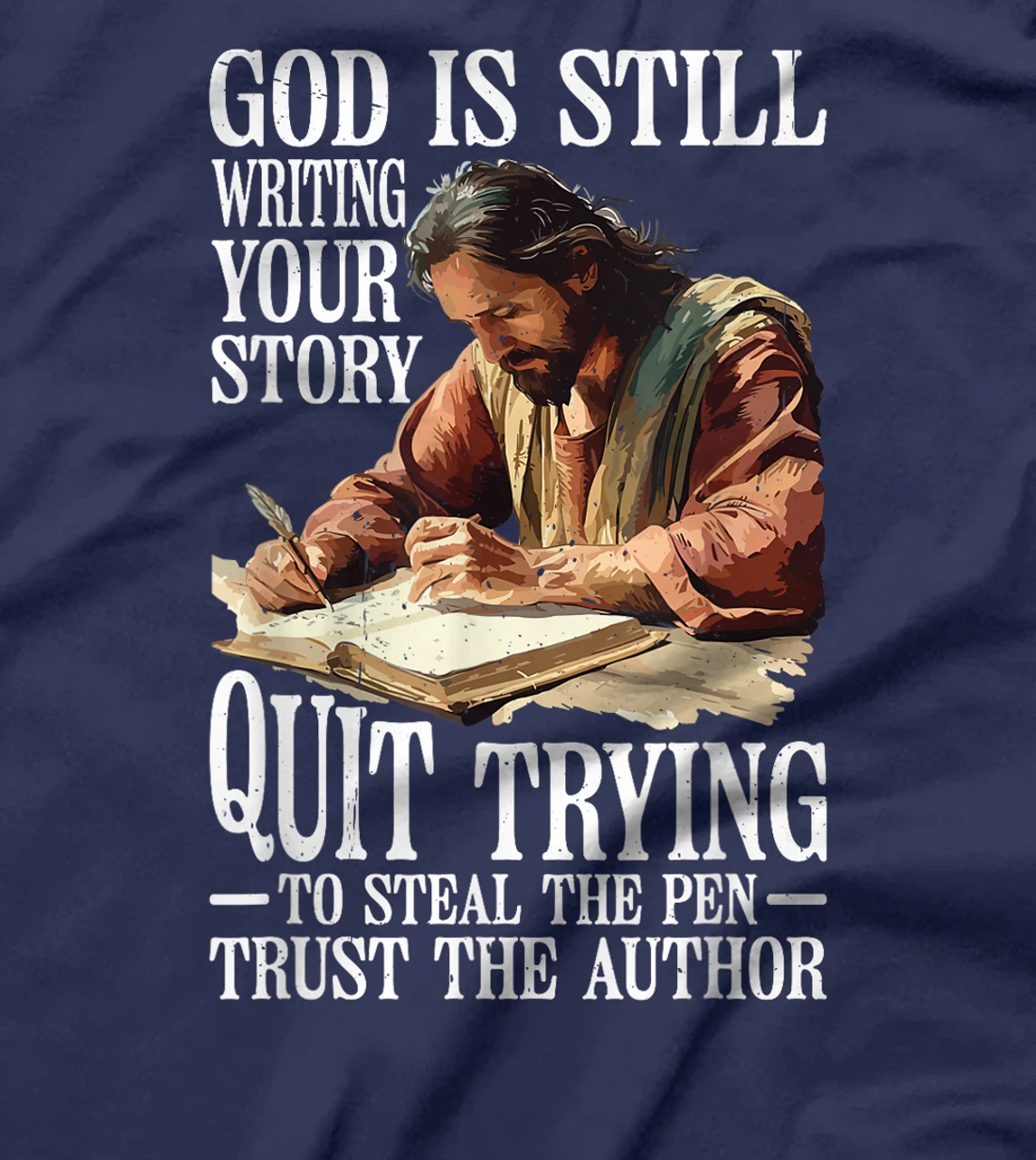 God Is Still Writing Your Story ||||-- T-Shirt