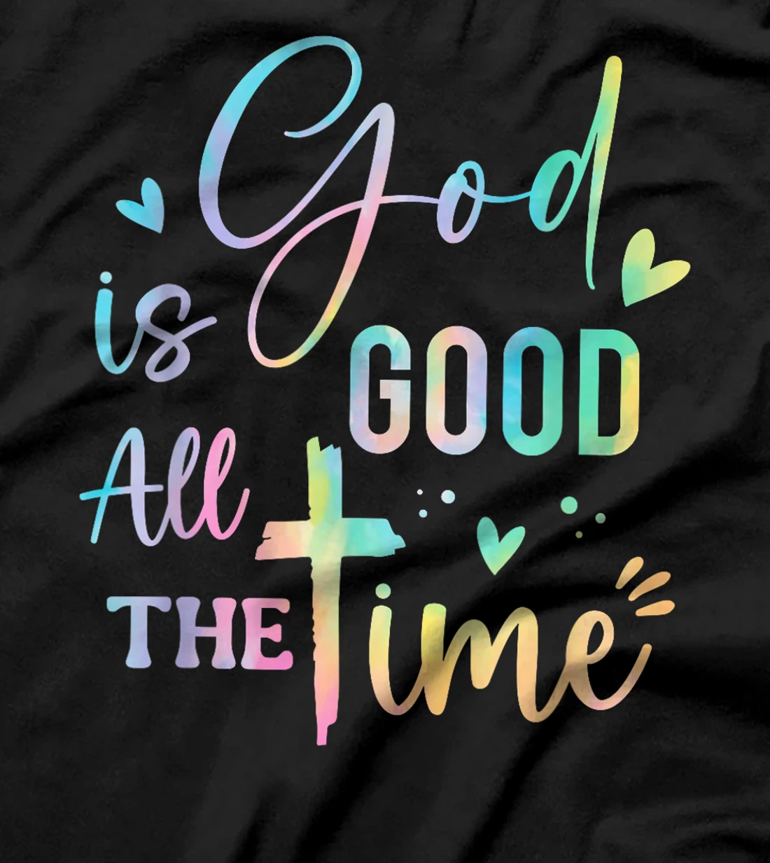 God Is Good All The Time Christian Faith Worship Men Women T-Shirt