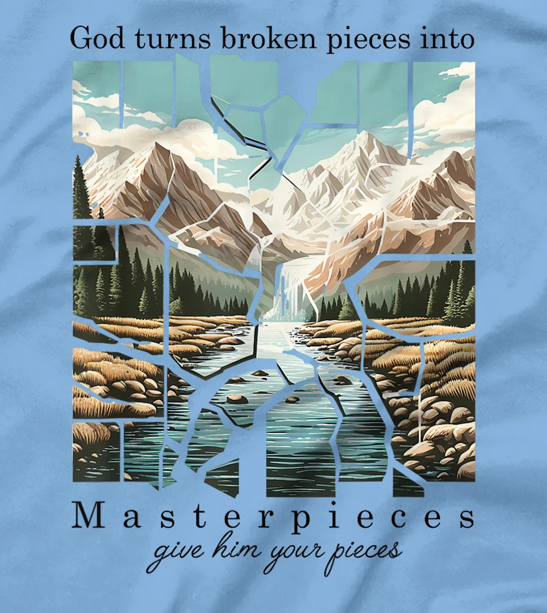 Christian Bible God Turn Broken Pieces Into Masterpieces T-Shirt