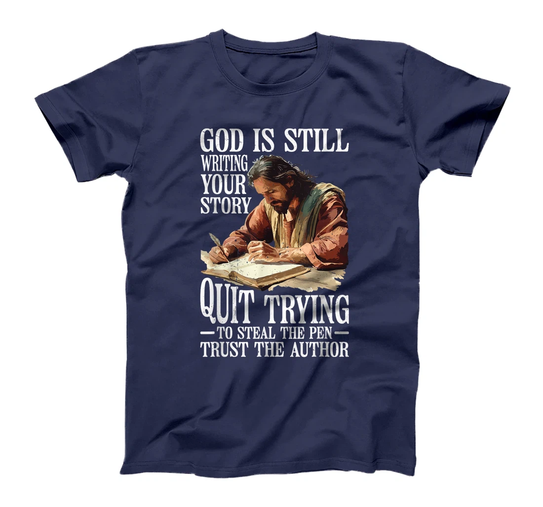 God Is Still Writing Your Story ||||-- T-Shirt