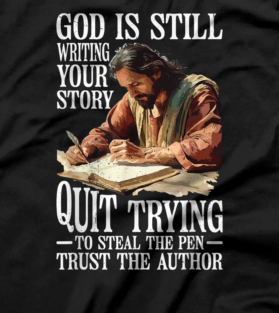 God Is Still Writing Your Story ||||-- T-Shirt