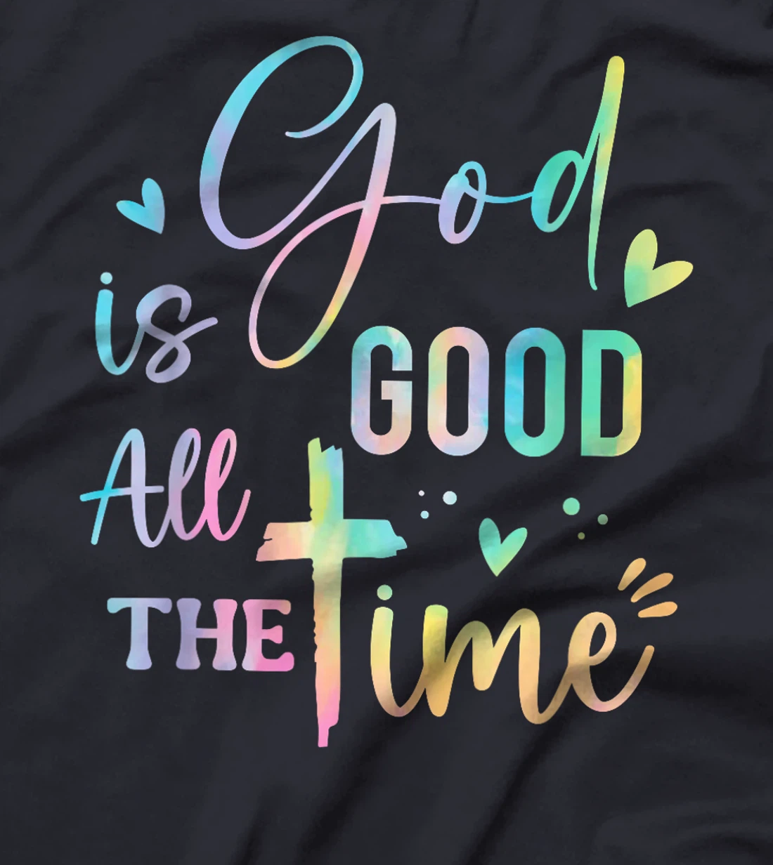 God Is Good All The Time Christian Faith Worship Men Women T-Shirt