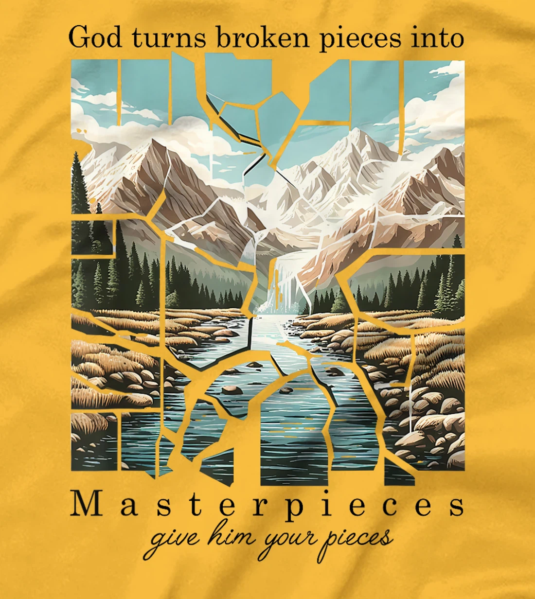Christian Bible God Turn Broken Pieces Into Masterpieces T-Shirt