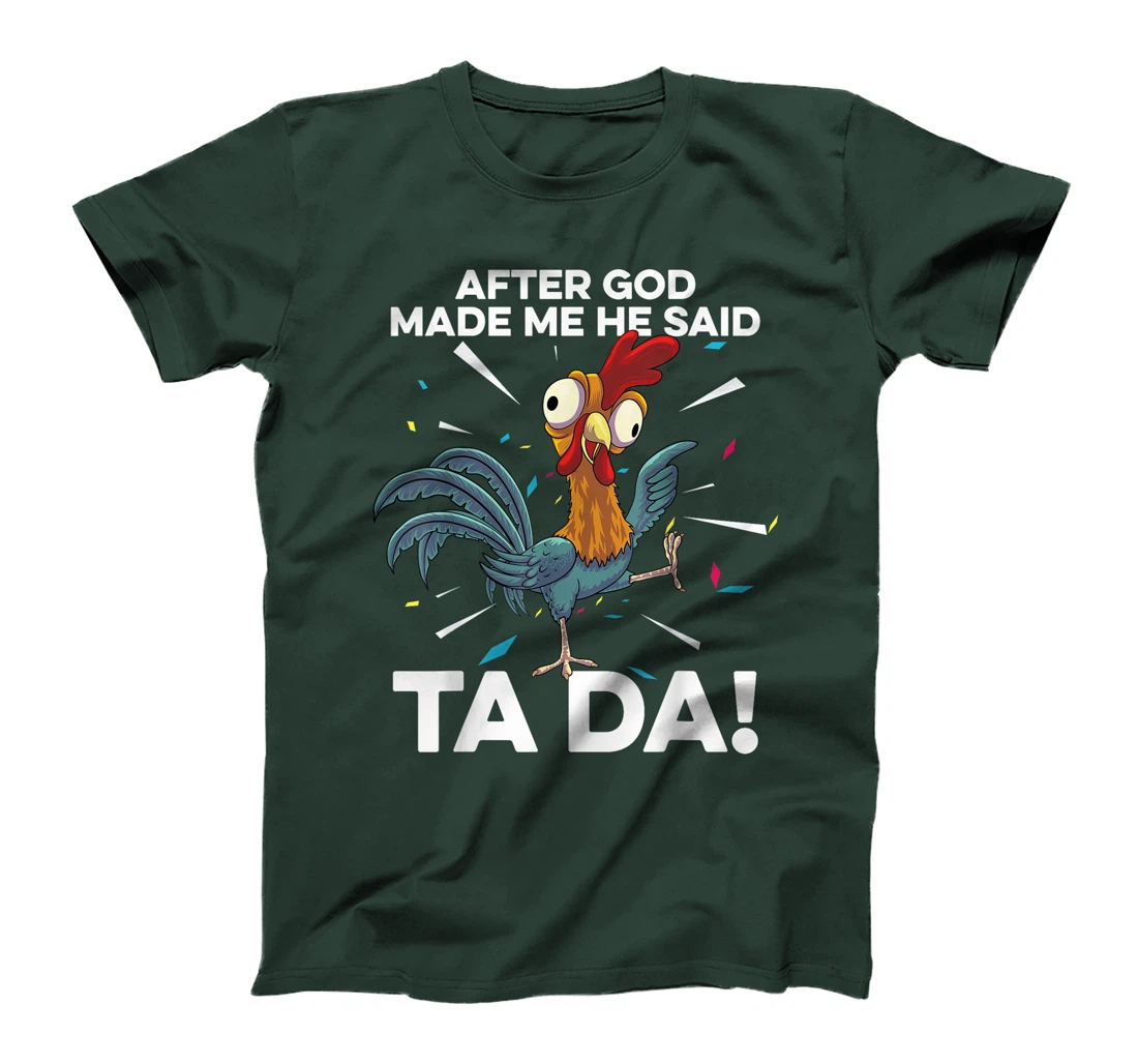 After God Made Me He Said Ta Da Funny Christian Chicken T-Shirt