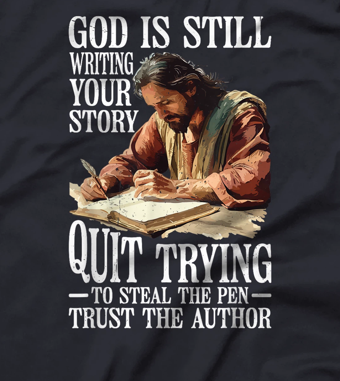 God Is Still Writing Your Story ||||-- T-Shirt