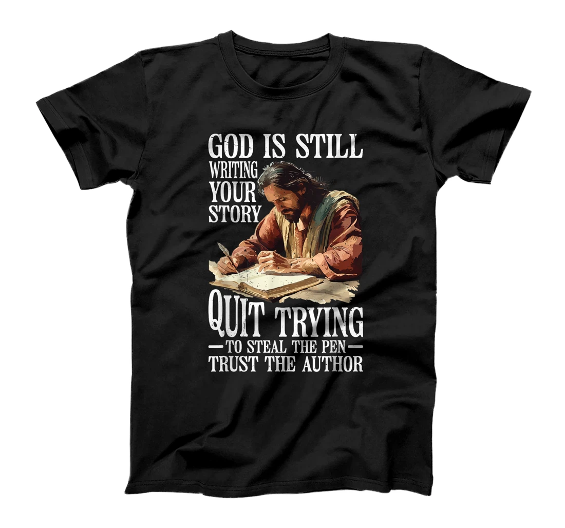 God Is Still Writing Your Story ||||-- T-Shirt