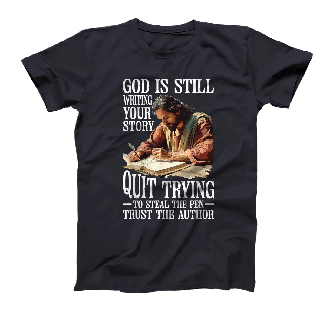 God Is Still Writing Your Story ||||-- T-Shirt