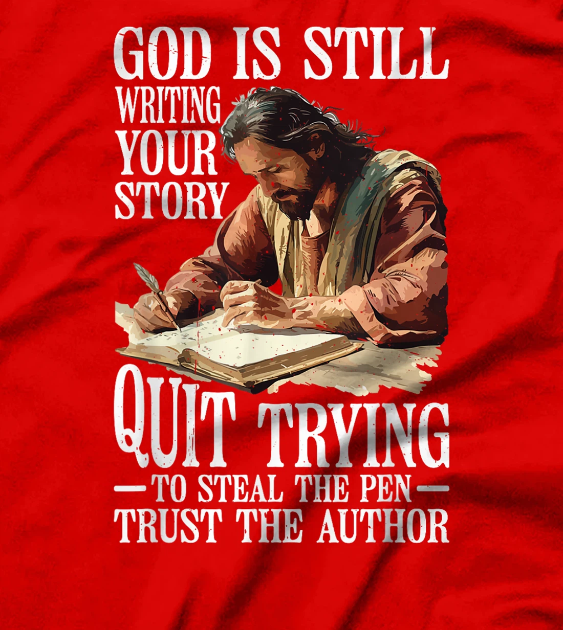 God Is Still Writing Your Story ||||-- T-Shirt