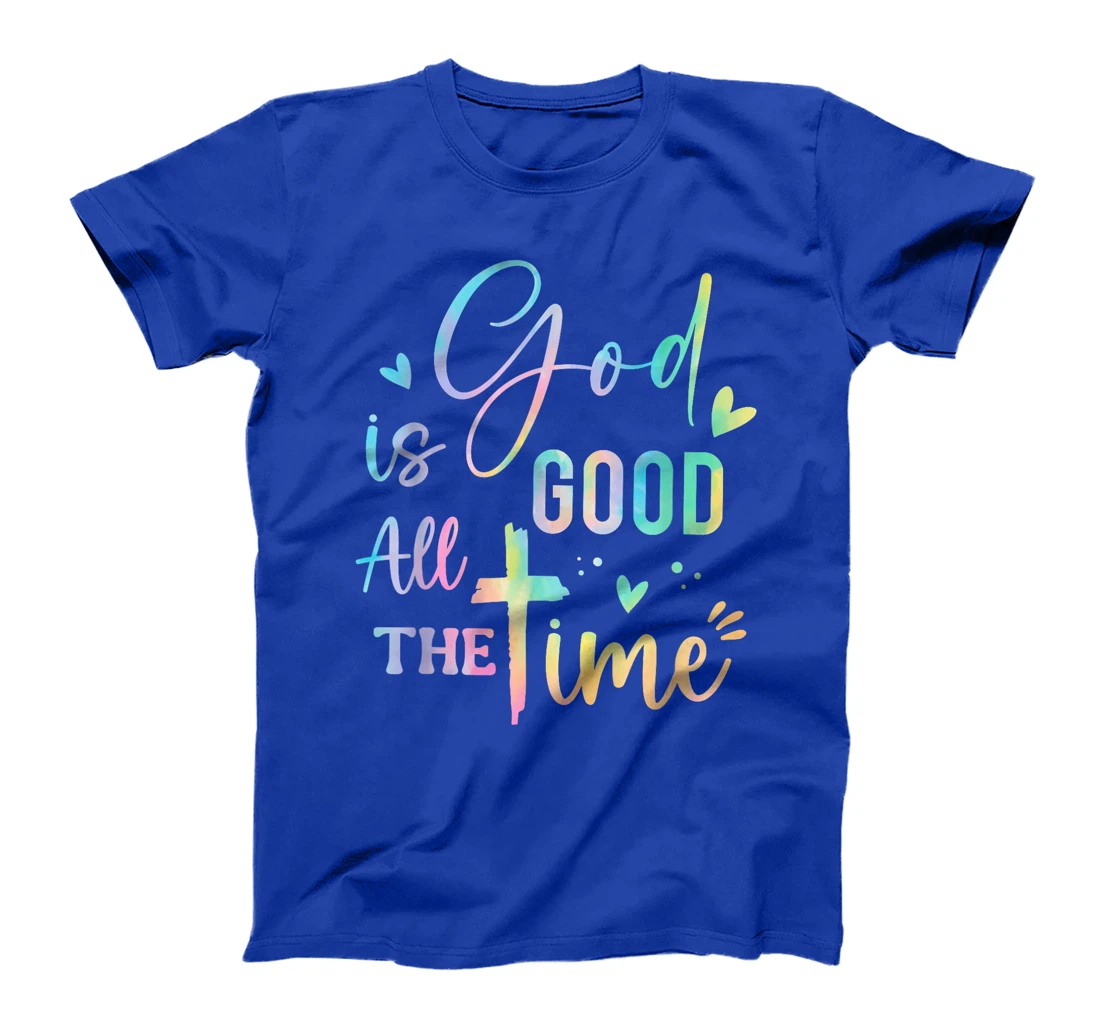 God Is Good All The Time Christian Faith Worship Men Women T-Shirt